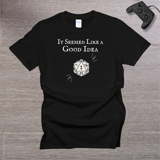 It Seemed Like a Good Idea T-Shirt
