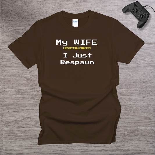 My Wife Carries the TEAM I Respawn T-Shirt