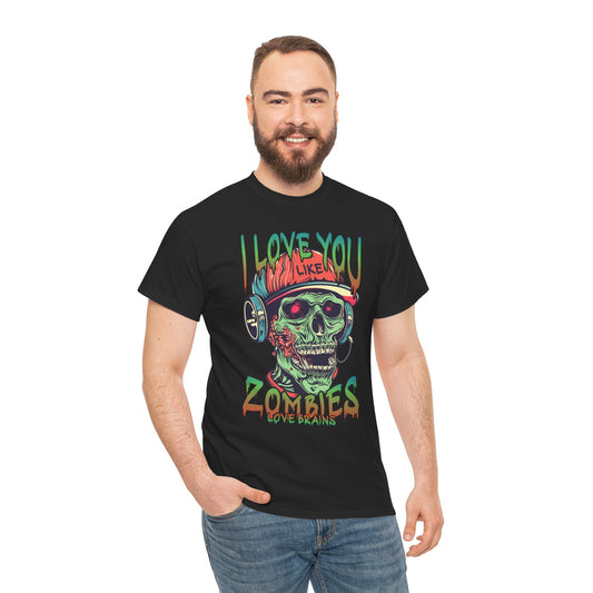I love you Like zombies Loves Brains Tee – Funny Undead Shirt