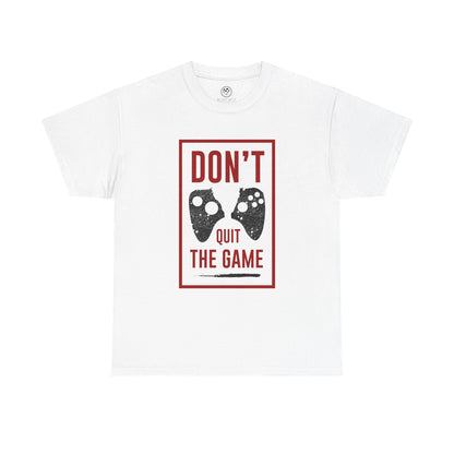 Don’t Quit the Game Tee – Funny Gamer Shirt
