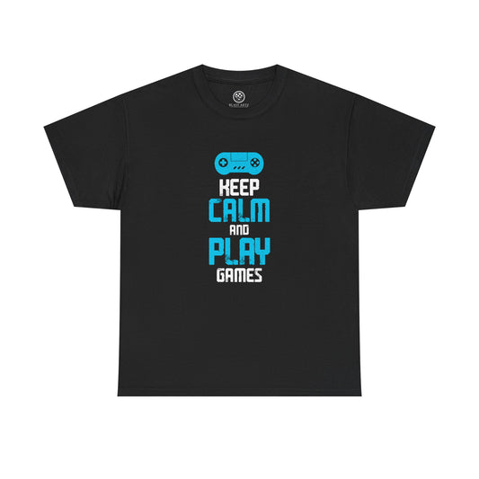 Keep Calm and Play Games Tee – Gamer Motivation Shirt