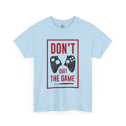 Don’t Quit the Game Tee – Funny Gamer Shirt