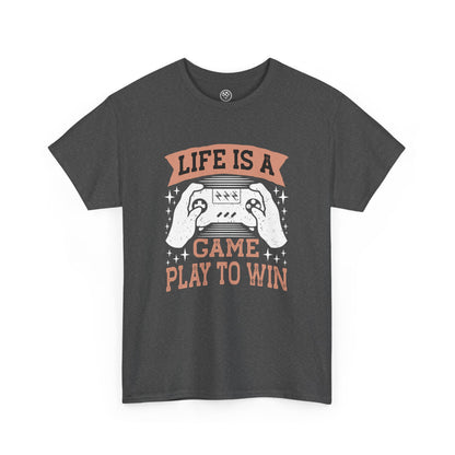 Life Is a Game Play to Win Tee – Gamer Motivation Shirt