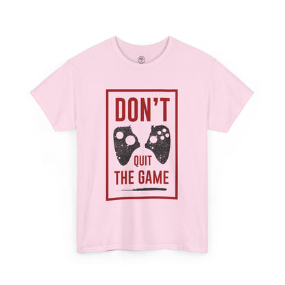Don’t Quit the Game Tee – Funny Gamer Shirt