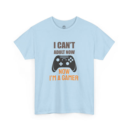 I Can’t Adult Now, I’m a Gamer Tee