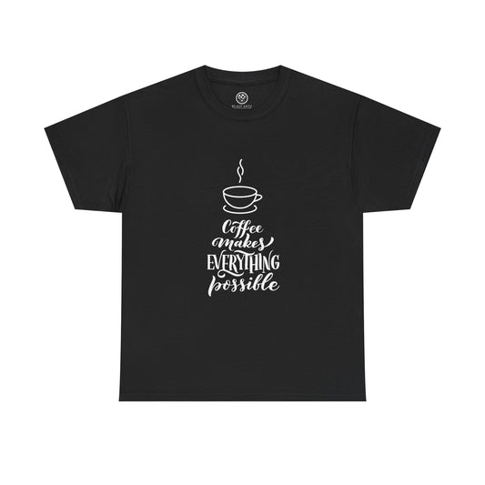 Coffee Makes Everything Possible Tee (Black)