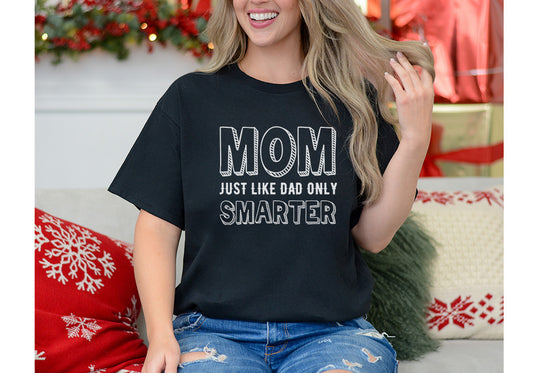 Smarter Mom Tee – Funny Mother’s Day T-Shirt