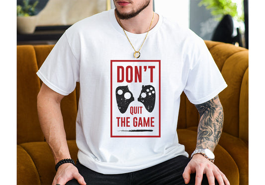 Don’t Quit the Game Tee – Funny Gamer Shirt