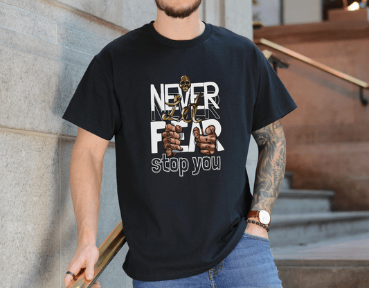 Never Let Fear Stop You Tee – Motivational Shirt