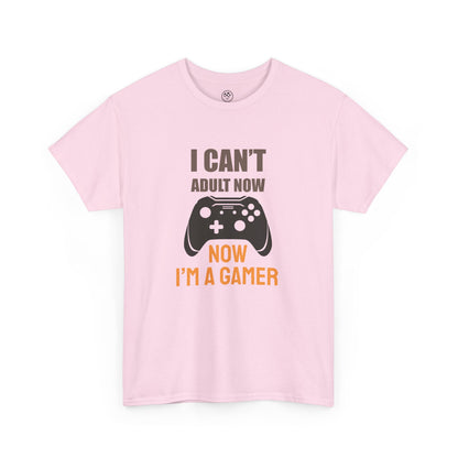 I Can’t Adult Now, I’m a Gamer Tee