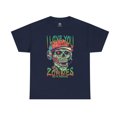 I love you Like zombies Loves Brains Tee – Funny Undead Shirt