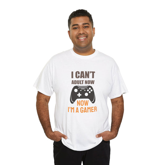 I Can’t Adult Now, I’m a Gamer Tee