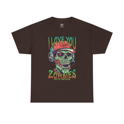 I love you Like zombies Loves Brains Tee – Funny Undead Shirt