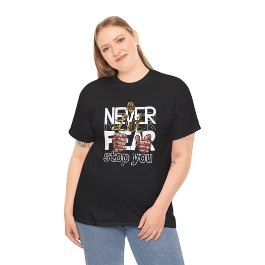 Never Let Fear Stop You Tee – Motivational Shirt
