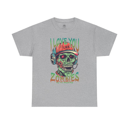 I love you Like zombies Loves Brains Tee – Funny Undead Shirt