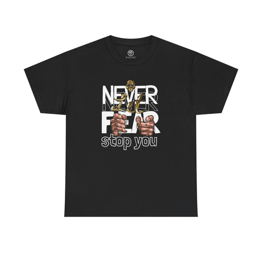 Never Let Fear Stop You Tee – Motivational Shirt