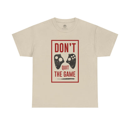 Don’t Quit the Game Tee – Funny Gamer Shirt