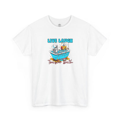 Live Laugh Toaster Bath Tee v2 – Ironic Dark Humor T-Shirt