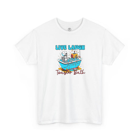 Live Laugh Toaster Bath Tee v2 – Ironic Dark Humor T-Shirt