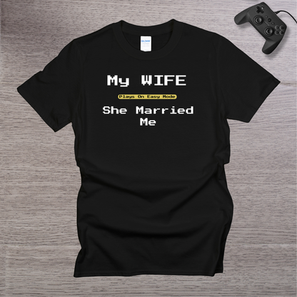 My Wife Plays in Easy Mode She married Me T-Shirt