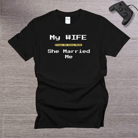 My Wife Plays in Easy Mode She married Me T-Shirt