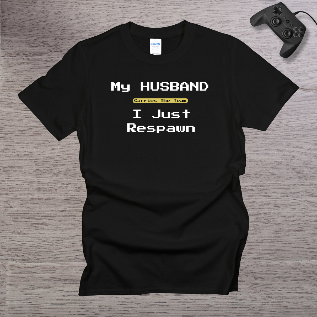 My Husband Carries the TEAM I Respawn T-Shirt