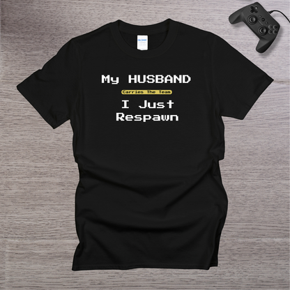 My Husband Carries the TEAM I Respawn T-Shirt