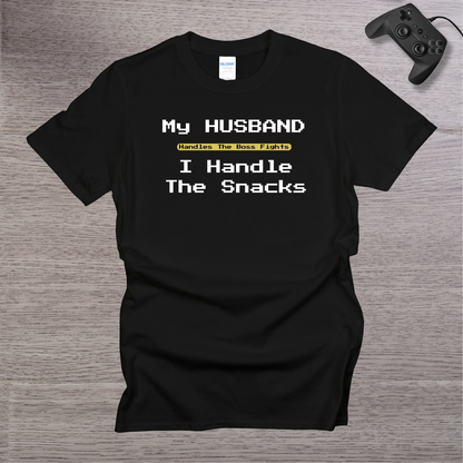 My Husband Handle the BOSS I handle the Snacks T-Shirt