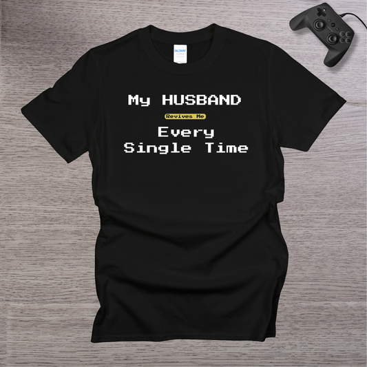 My Husband Revives Me Every Single Time T-Shirt
