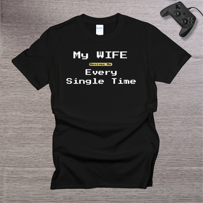 My Wife Revives Me Every Single Time T-Shirt