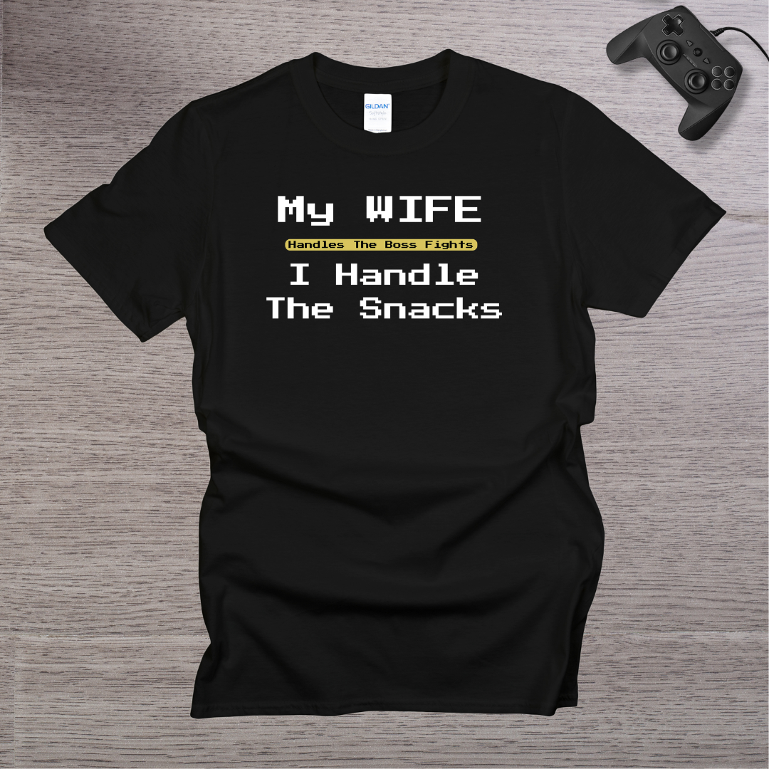 My Wife Handle the BOSS I handle the Snacks T-Shirt