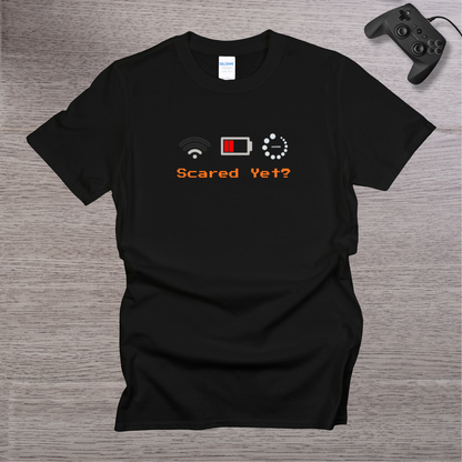 Scared Yet? T-Shirt