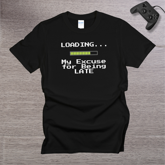 Loading... My Excuse for being LATE T-Shirt