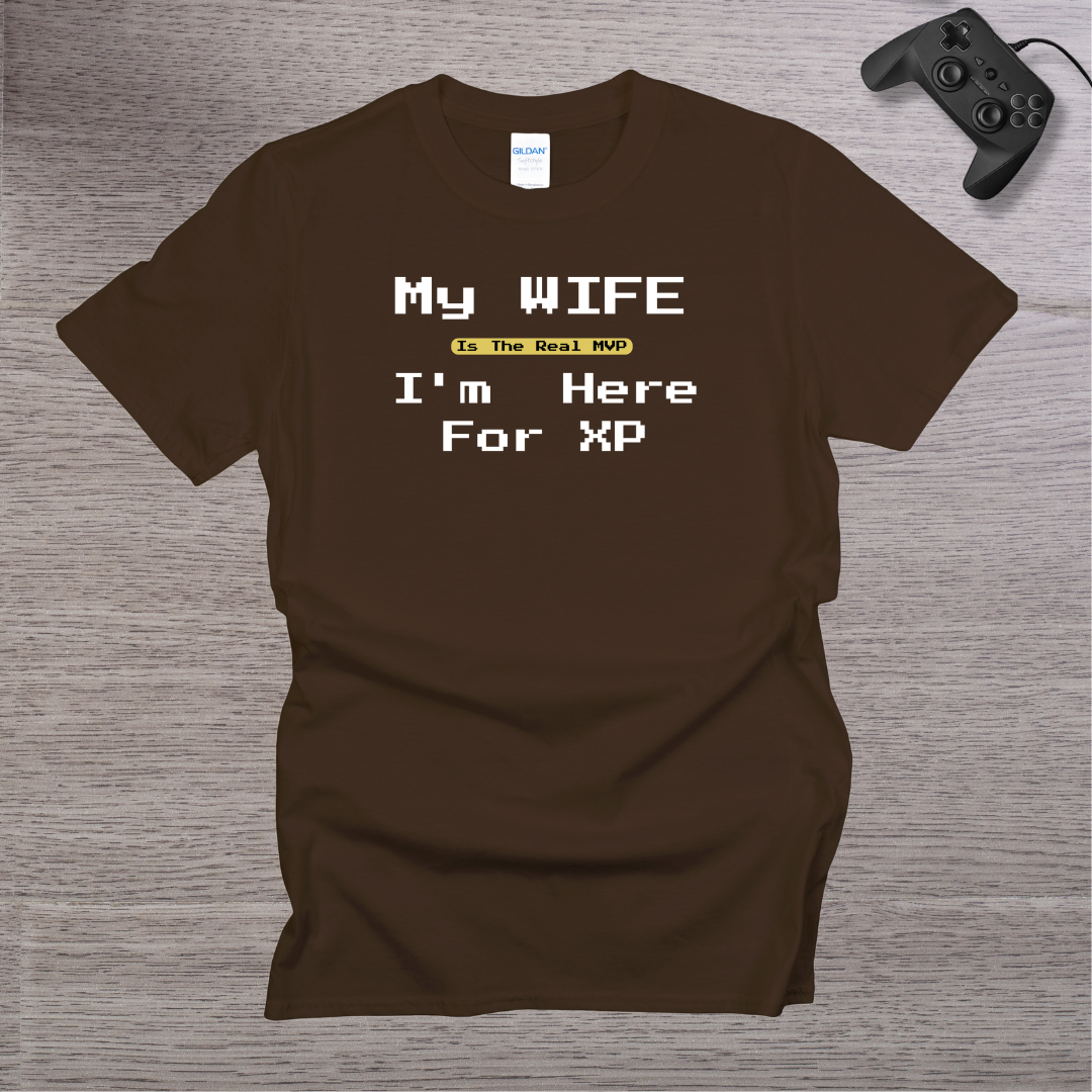 My Wife is the REAL MVP im here for the XP T-Shirt