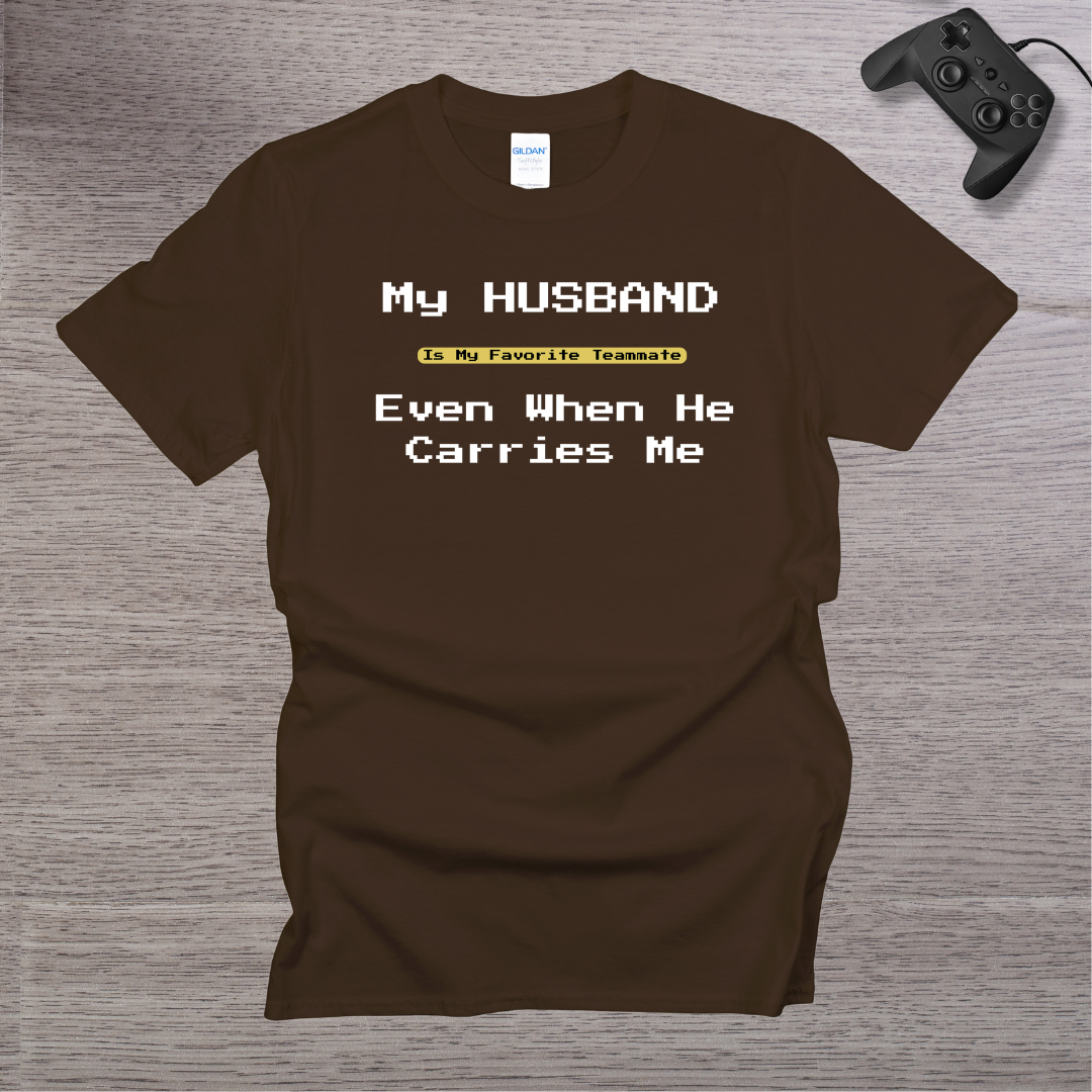 My Husband is my Favorite Teamate even when He Carries Me T-Shirt