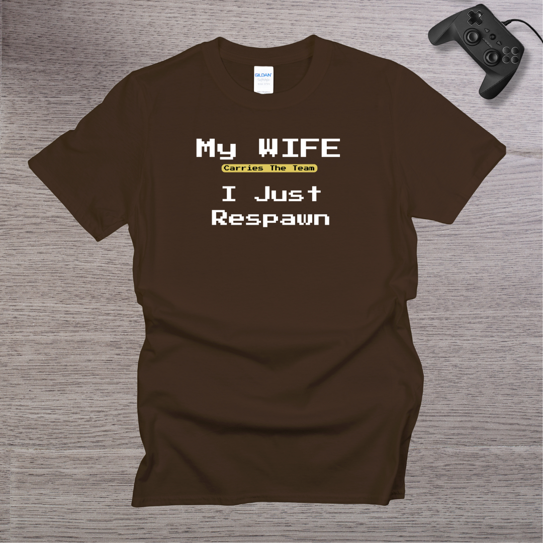 My Wife Carries the TEAM I Respawn T-Shirt