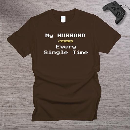 My Husband Revives Me Every Single Time T-Shirt