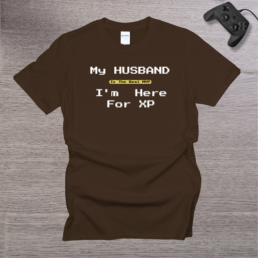 My Husband is the REAL MVP im here for the XP T-Shirt