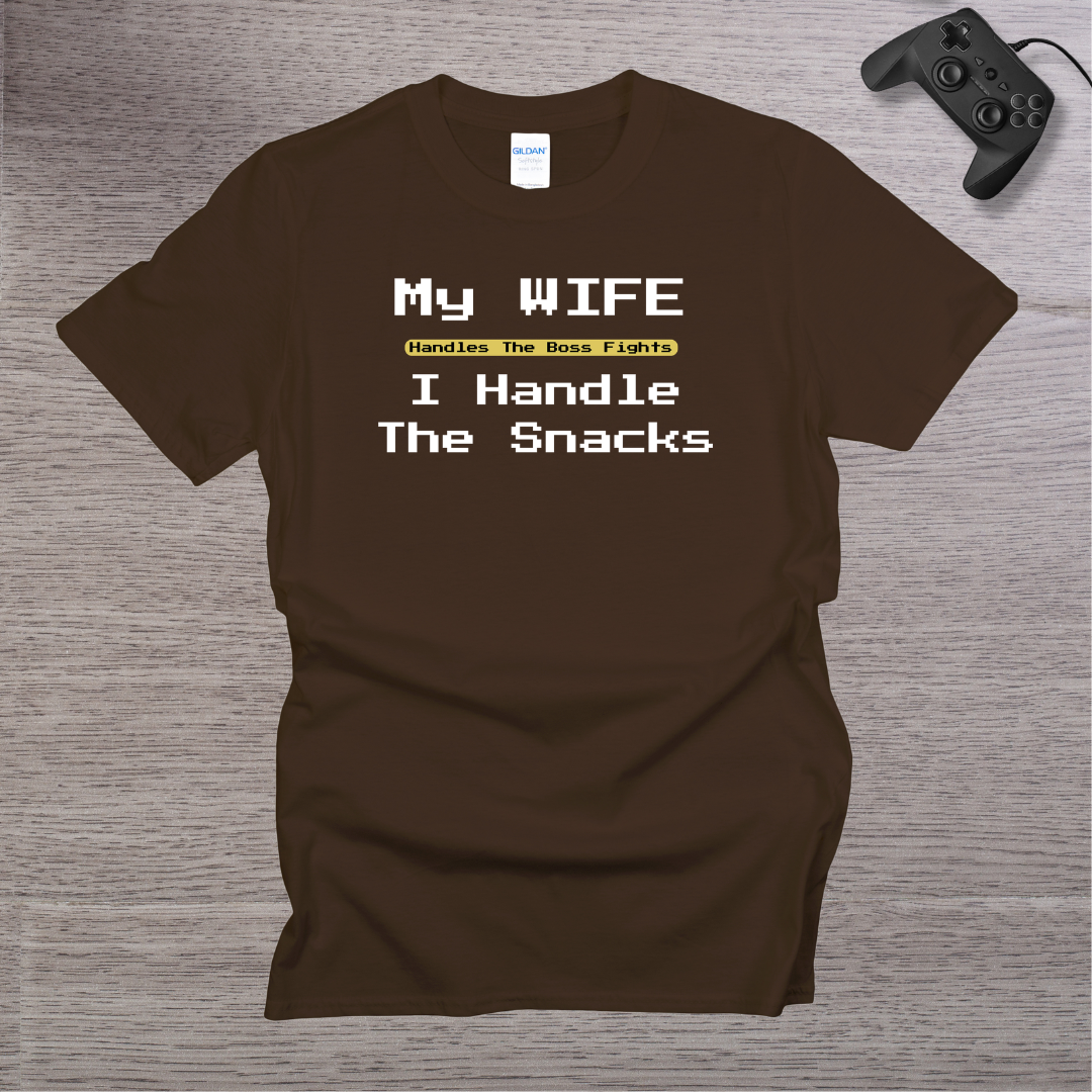 My Wife Handle the BOSS I handle the Snacks T-Shirt