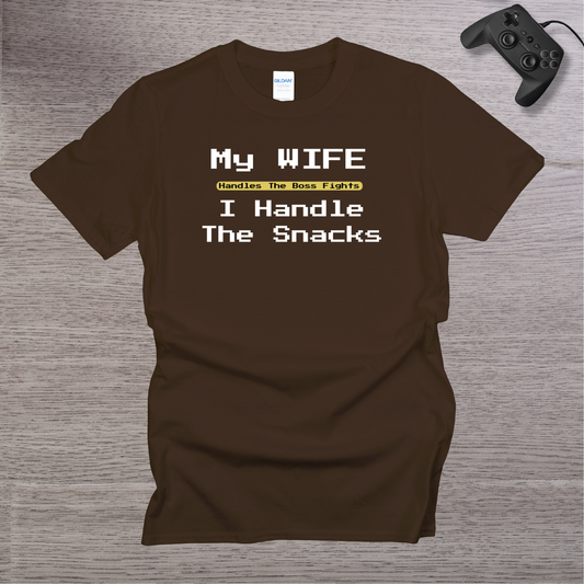 My Wife Handle the BOSS I handle the Snacks T-Shirt