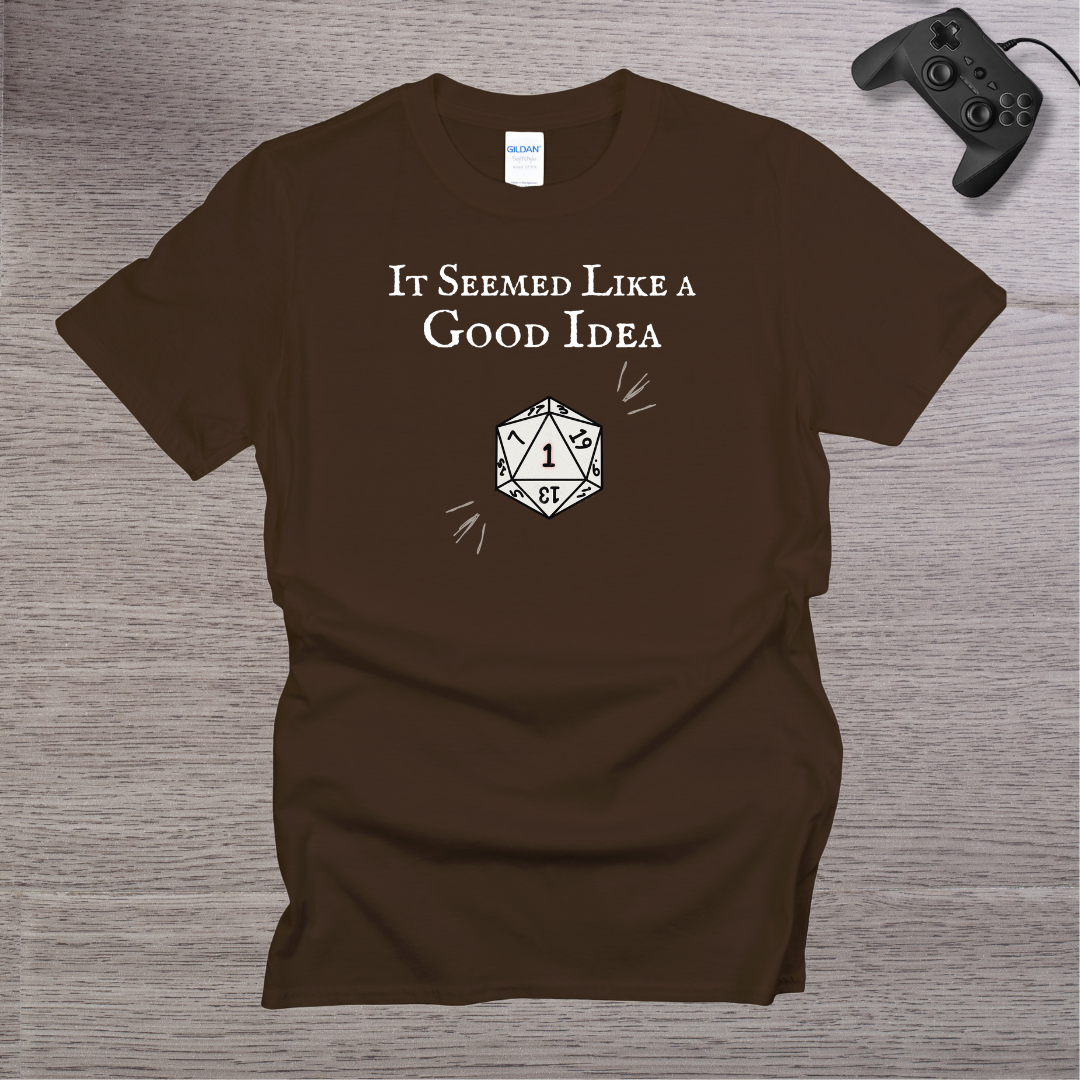 It Seemed Like a Good Idea T-Shirt