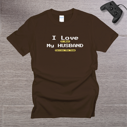 I Love It when My Husband Carries the TEAM T-Shirt