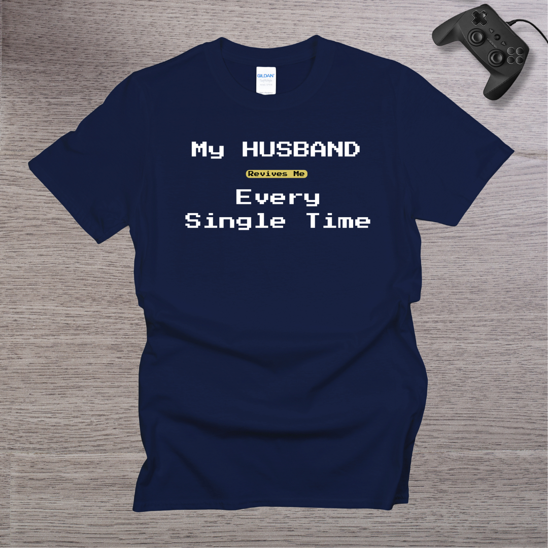 My Husband Revives Me Every Single Time T-Shirt