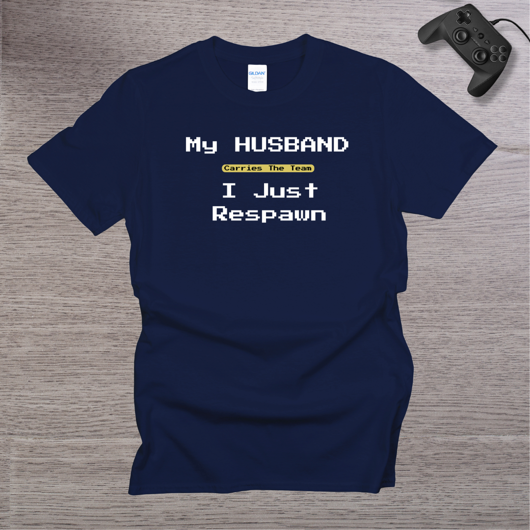 My Husband Carries the TEAM I Respawn T-Shirt