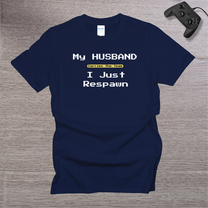 My Husband Carries the TEAM I Respawn T-Shirt