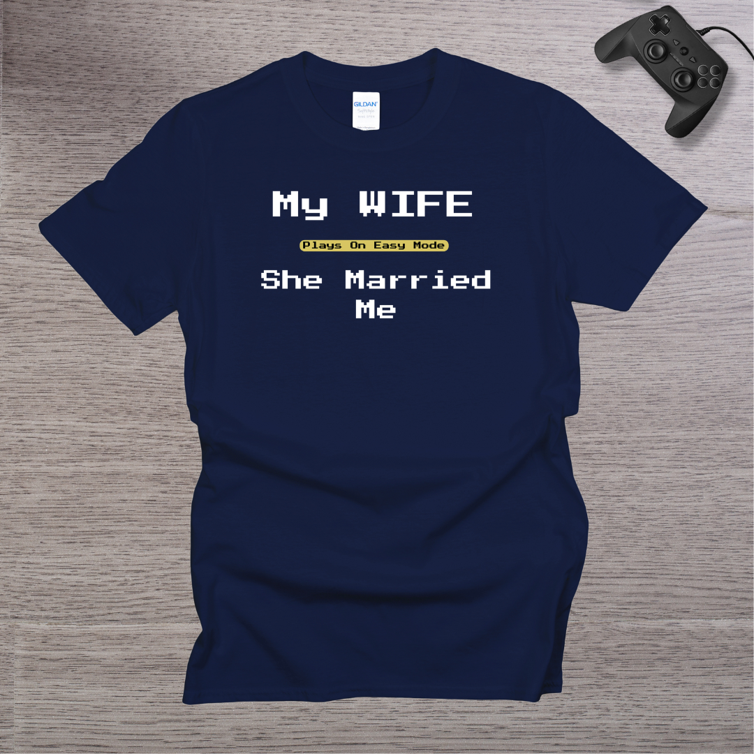 My Wife Plays in Easy Mode She married Me T-Shirt
