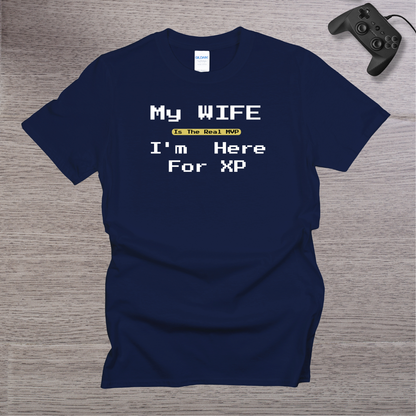 My Wife is the REAL MVP im here for the XP T-Shirt