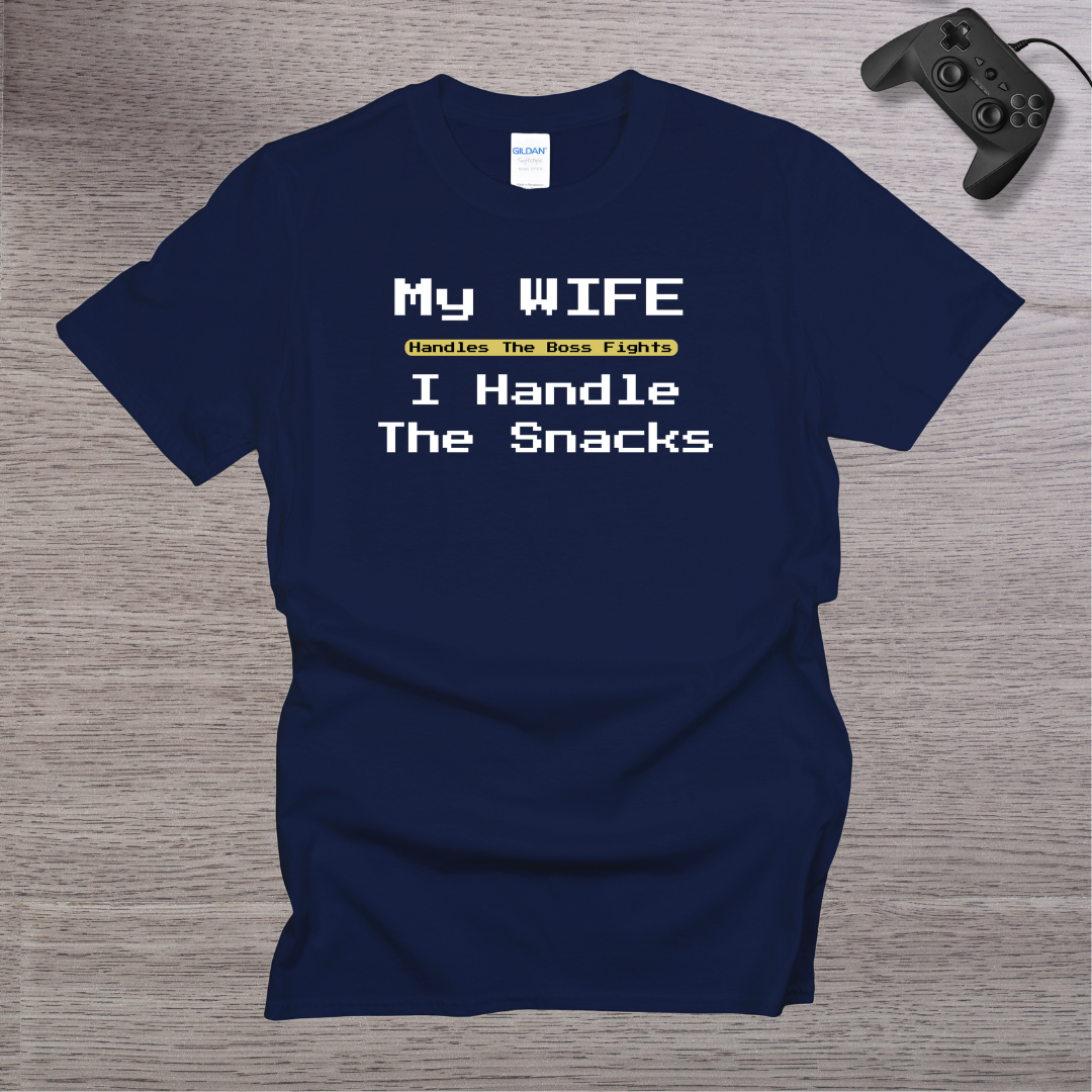 My Wife Handle the BOSS I handle the Snacks T-Shirt