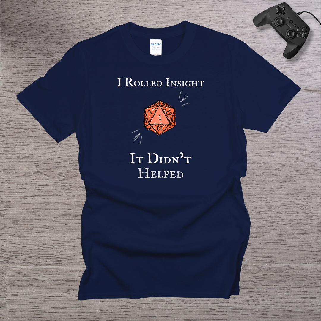 I Rolled Insight - It Didn't Helped T-Shirt