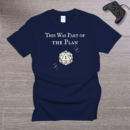 This Was Part of The Plan T-Shirt